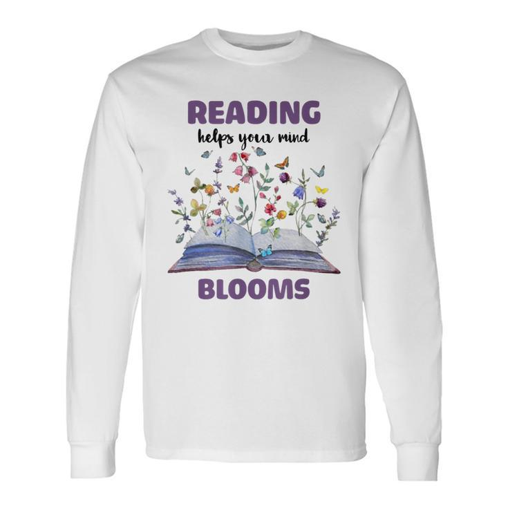 Reading Helps Your Mind Blooms Long Sleeve T-Shirt