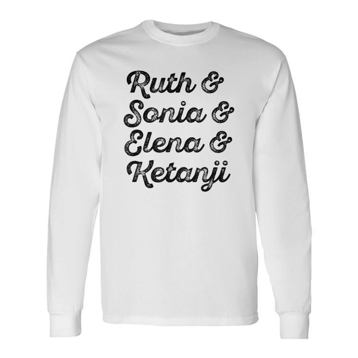 Ruth & Sonia & Elana & Ketanji Brown Jackson Scotus Rbg Meme Men Women Long Sleeve T-Shirt T-shirt Graphic Print