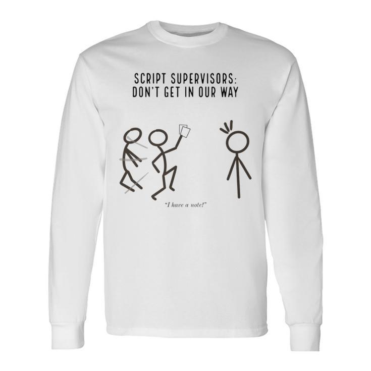 Script Supervisors Don’T Get In Our Way Long Sleeve T-Shirt