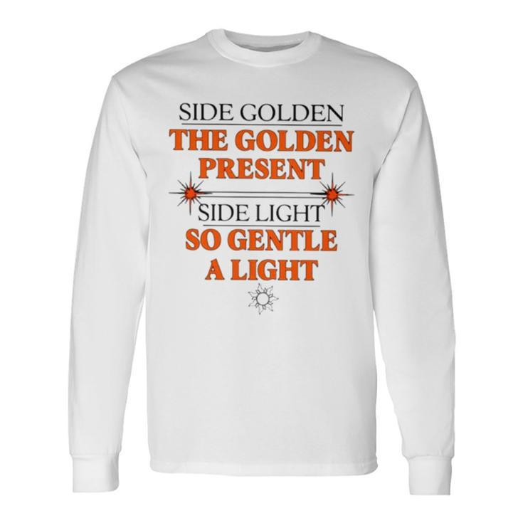 Side Golden The Golden Present Side Light So Gentle A Light Long Sleeve T-Shirt