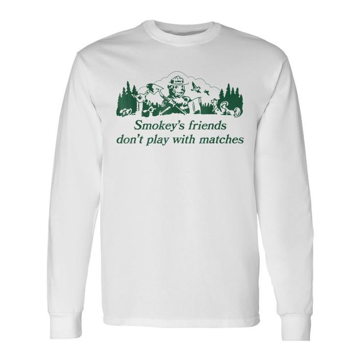 Smokeys Friends Dont Play With Matches Saying Long Sleeve T-Shirt T-Shirt