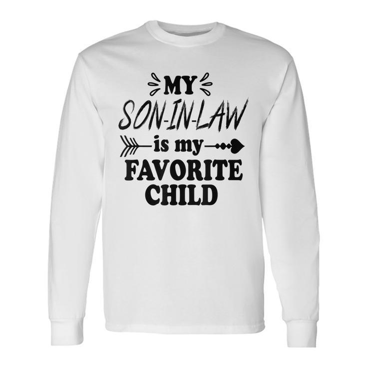 My Son-In-Law Is My Favorite Child Long Sleeve T-Shirt