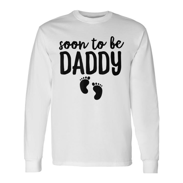 Soon To Be Daddy Pregnancy Announcement Dad Father Long Sleeve T-Shirt
