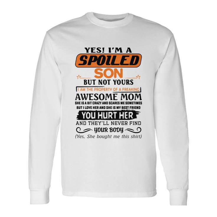 Im A Spoiled Son Of A Freaking Awesome Mom Great Long Sleeve T-Shirt