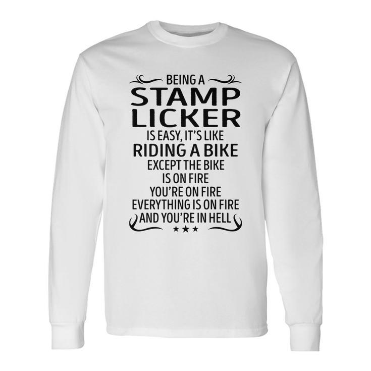 Being A Stamp Licker Like Riding A Bike Long Sleeve T-Shirt