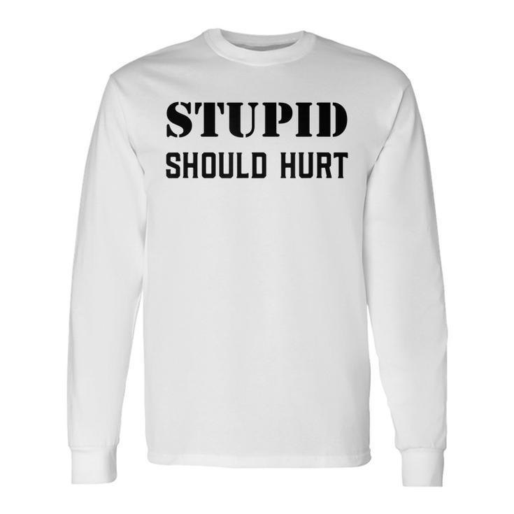 Stupid Should Hurt Sarcastic Dad Humor Joke Military Veteran  Men Women Long Sleeve T-shirt Graphic Print Unisex