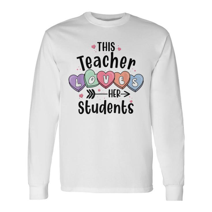 This Teacher Loves Her Students Valentines Day Cute Teacher Long Sleeve T-Shirt