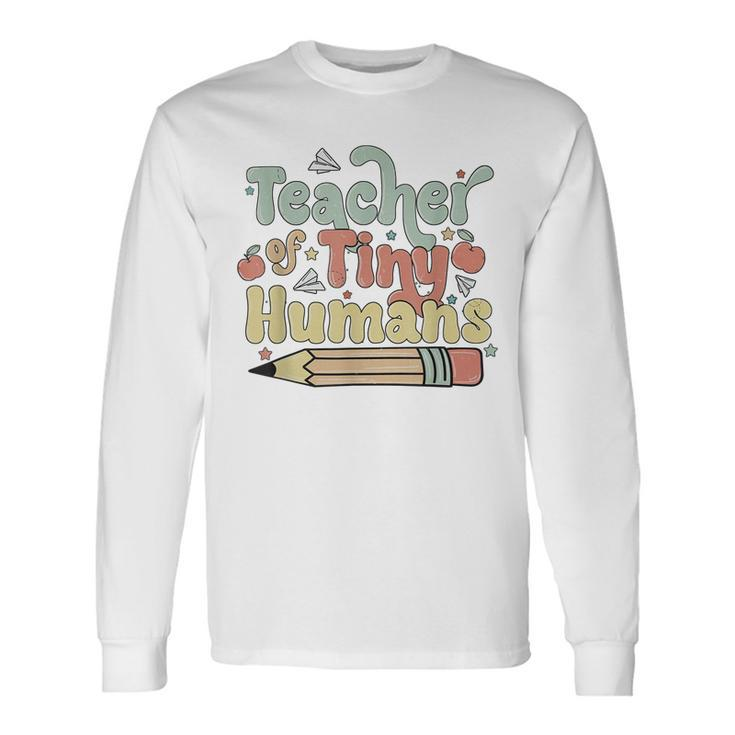 Teacher Of Tiny Humans Teacher Appreciation Long Sleeve T-Shirt Gifts ideas