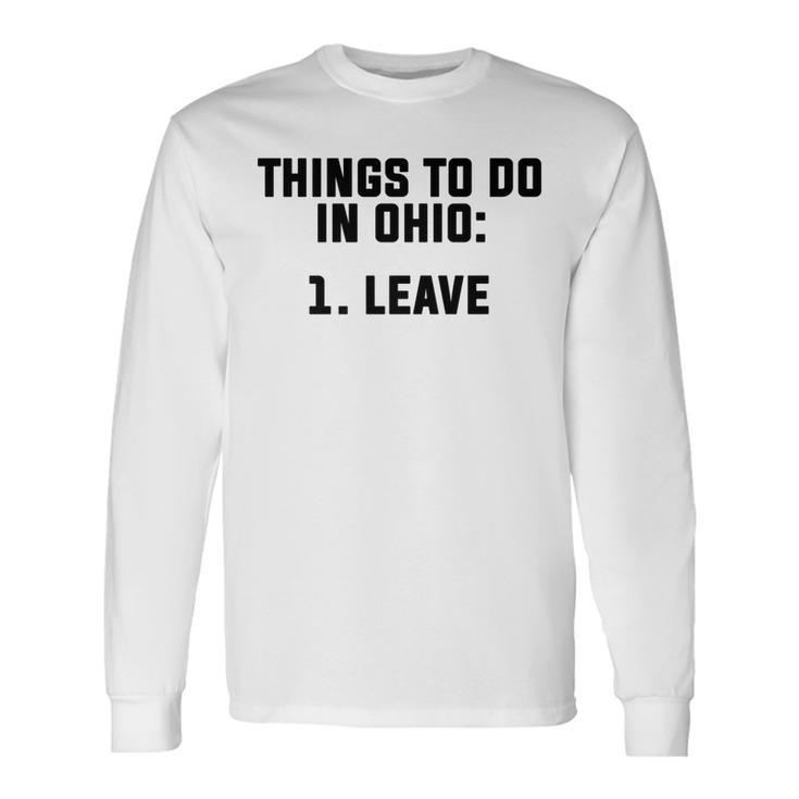 Things To Do In Ohio Leave V3 Long Sleeve T-Shirt