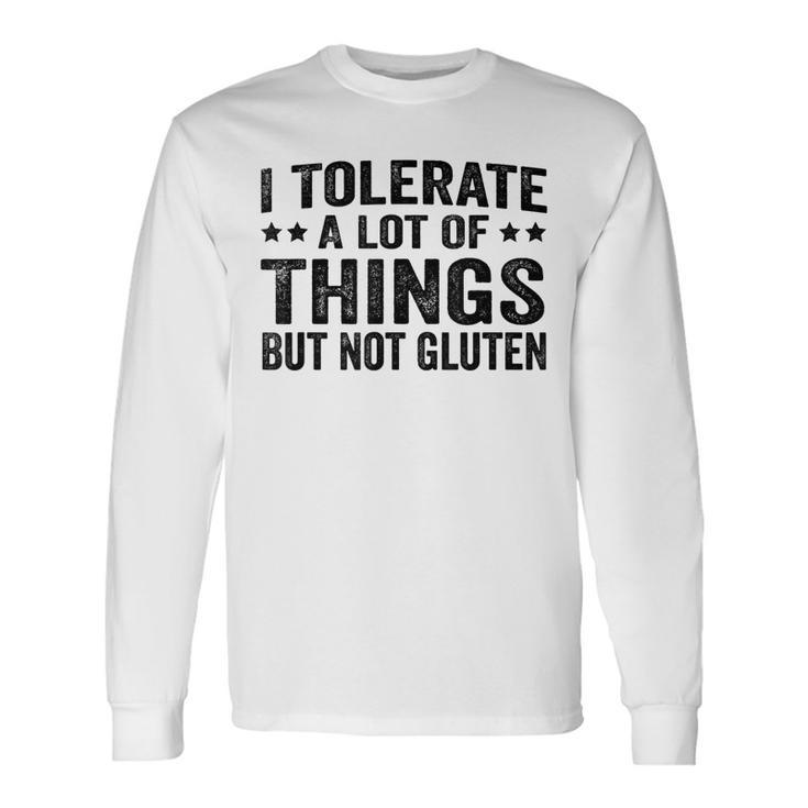 I Tolerate A Lot Of Things But Not Gluten V3 Long Sleeve T-Shirt