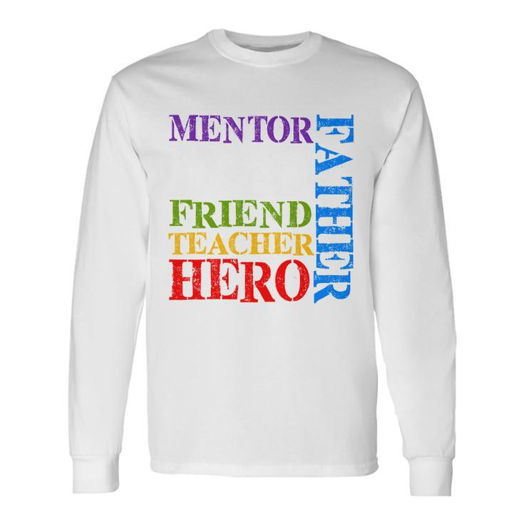 Mentor Dad Father Friend Teacher Hero V2 Long Sleeve T-Shirt
