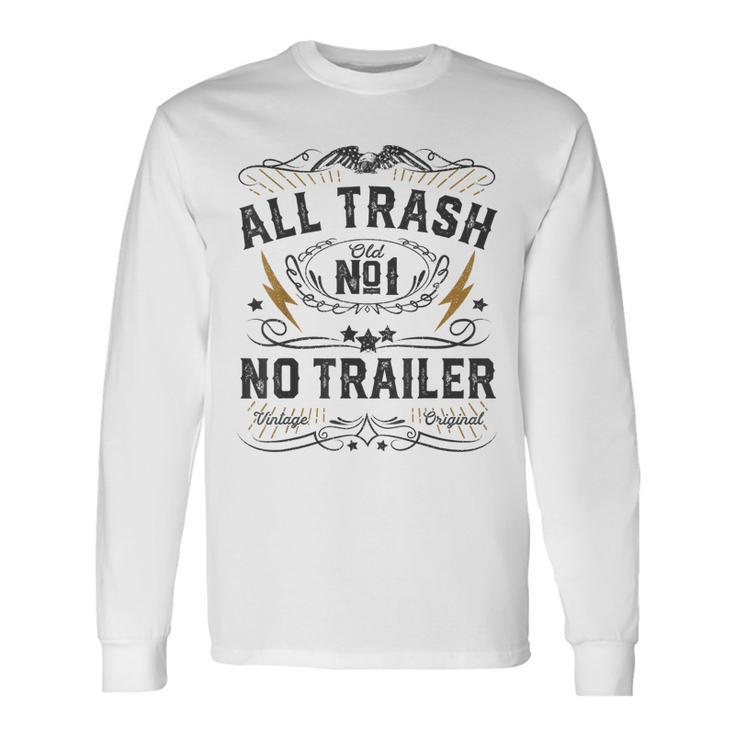 All Trash No Trailer Park Whiskey Redneck Rv Men Women Long Sleeve T-Shirt T-shirt Graphic Print
