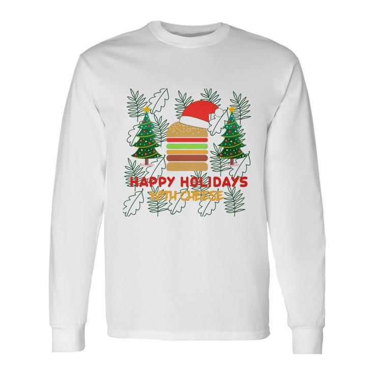 Ugly Christmas Sweater Burger Happy Holidays With Cheese V17 Long Sleeve T-Shirt