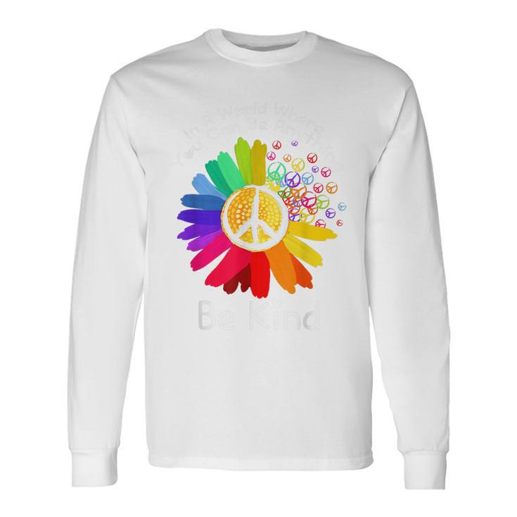 Unity Day In A World Where You Can Be Anything Be Kind Long Sleeve T-Shirt