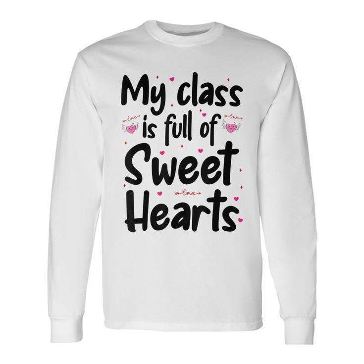 Valentines Day My Class Full Of Sweethearts Teacher V3 Long Sleeve T-Shirt Gifts ideas