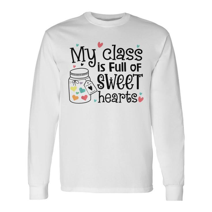 Valentines Day My Class Full Of Sweethearts Teacher V8 Long Sleeve T-Shirt