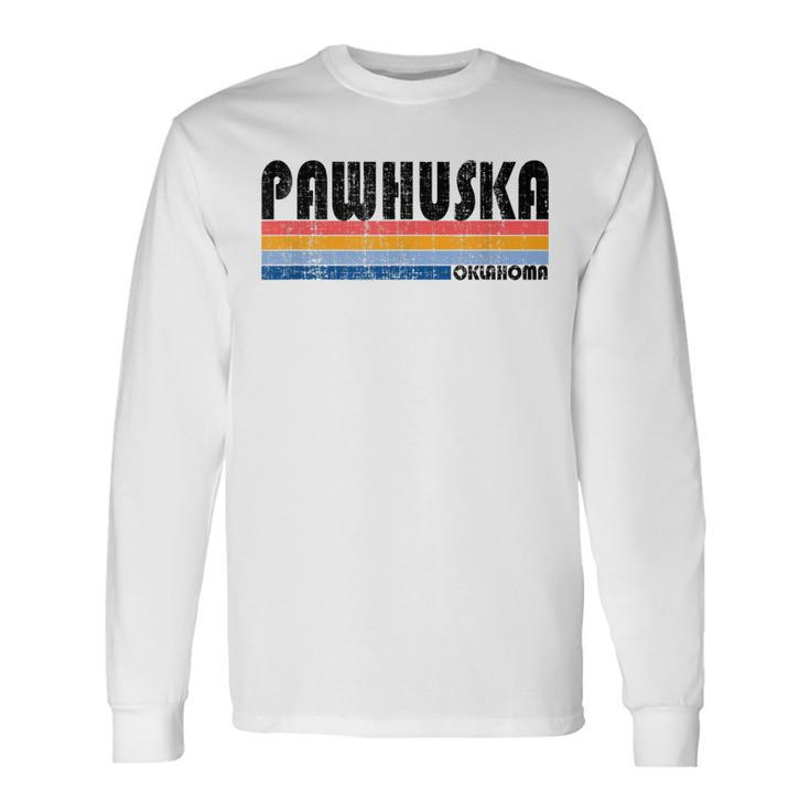 Vintage 70S 80S Style Pawhuska Ok Long Sleeve T-Shirt