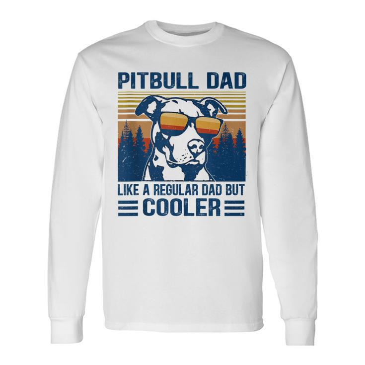 Vintage Pitbull Dad Like A Regular Dad But Cooler V2 Long Sleeve T-Shirt