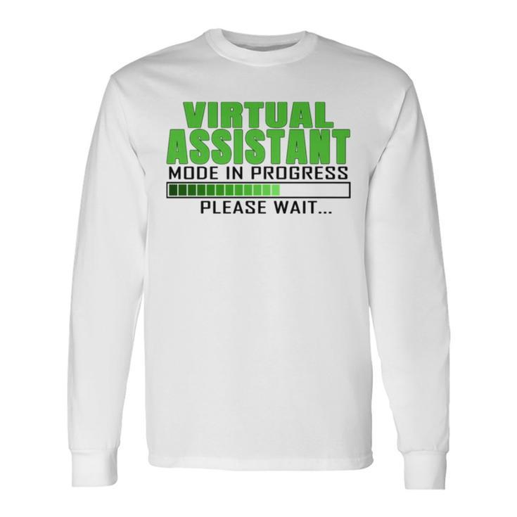 Virtual Assistant Mode In Progress Long Sleeve T-Shirt Gifts ideas