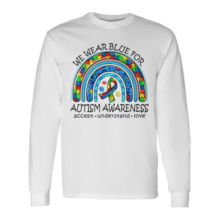 We Wear Blue For Autism Awareness Neurodiversity Adhd Special Ed Teacher Social Worker Long Sleeve T-Shirt T-Shirt