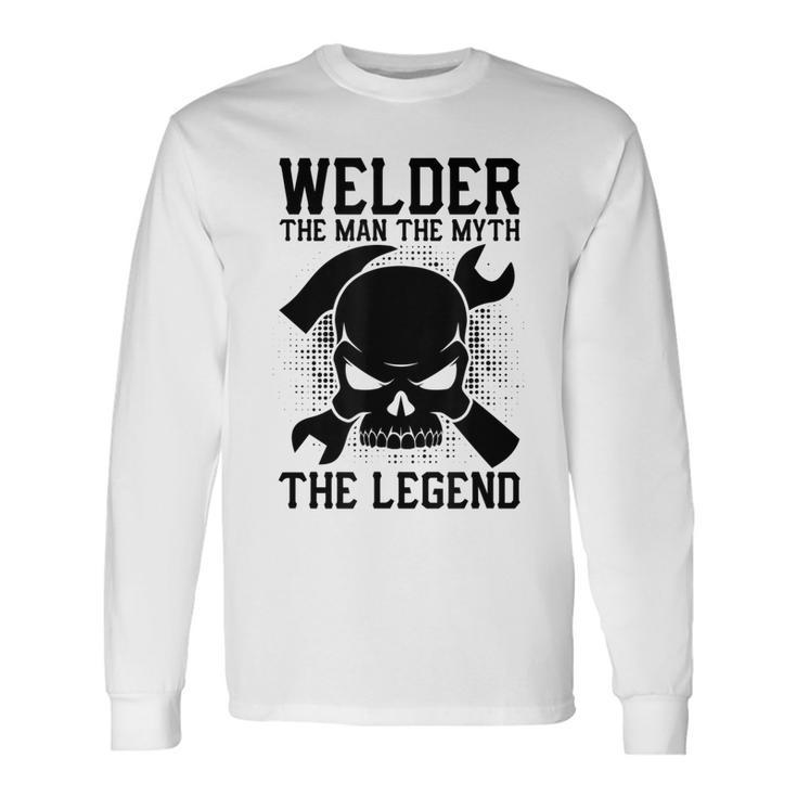 Welder Welder The Man The Myth The Legend Long Sleeve T-Shirt
