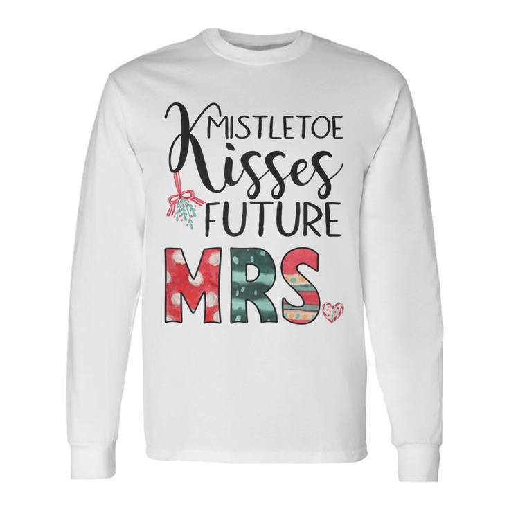 Womens Mistletoe Kisses Future Mrs Engagement Funny Christmas  Men Women Long Sleeve T-shirt Graphic Print Unisex