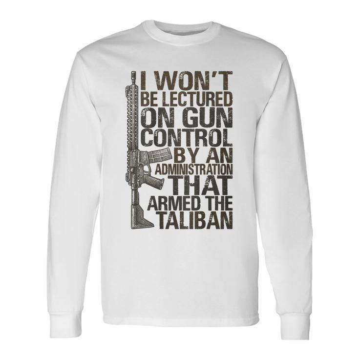 I Wont Be Lectured On Gun Control On Back Long Sleeve T-Shirt