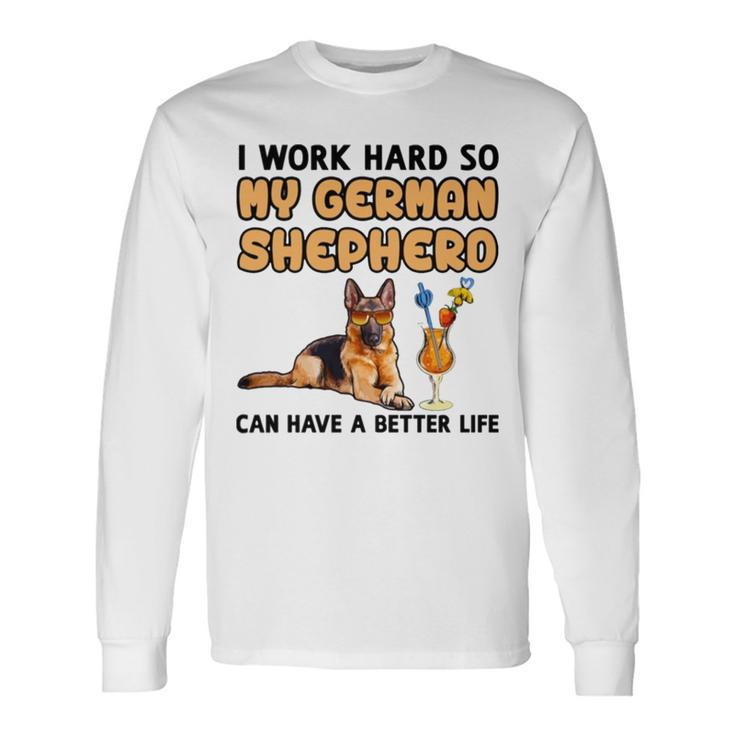 I Work Hard German Shepherd Long Sleeve T-Shirt