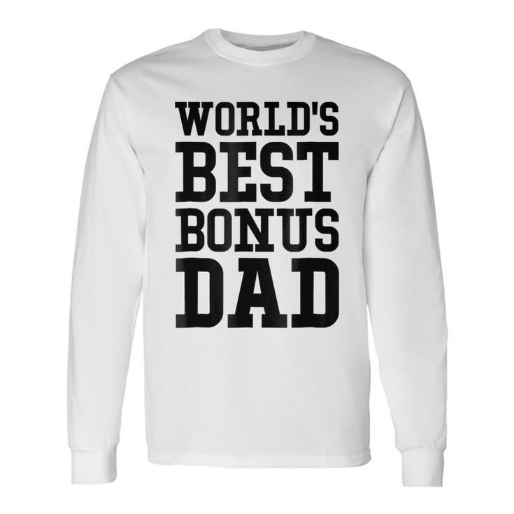 Worlds Best Bonus Dad Long Sleeve T-Shirt T-Shirt
