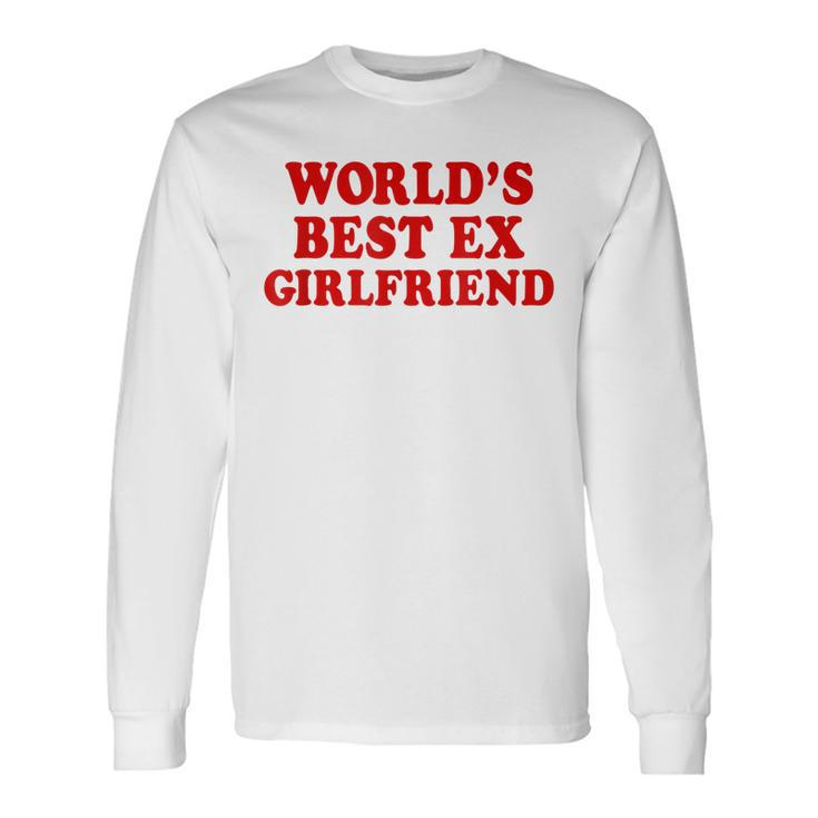 Worlds Best Ex Girlfriend Long Sleeve T-Shirt