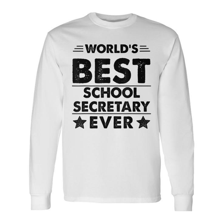 Worlds Best School Secretary Ever Long Sleeve T-Shirt