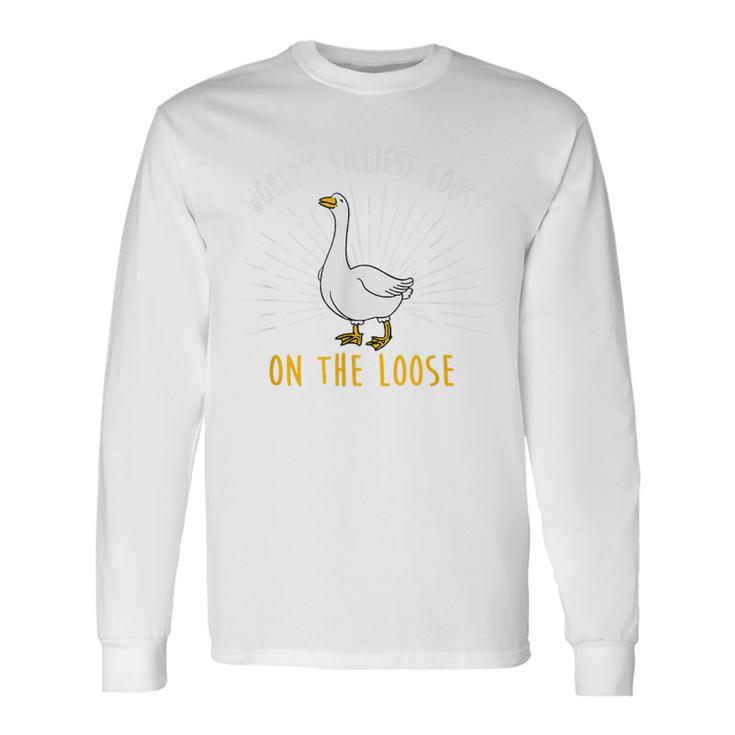 Worlds Silliest Goose On The Loose Silly Long Sleeve T-Shirt T-Shirt
