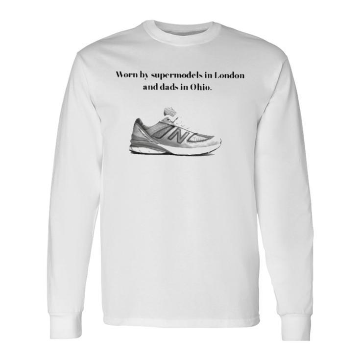 Worn By Supermodels In London And Dads In Ohio Long Sleeve T-Shirt