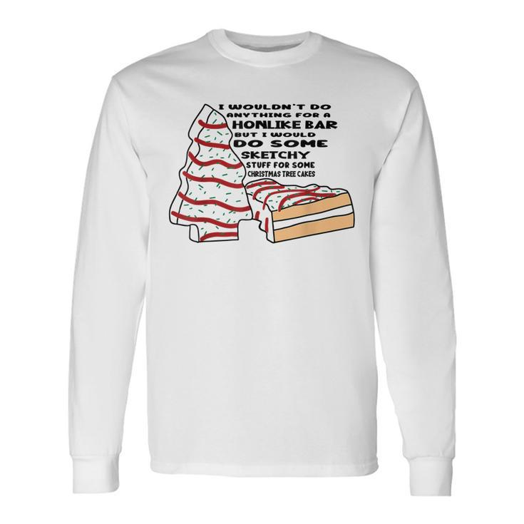 I Wouldnt Do Anything For A Honlike Bar But I Would Do Some Long Sleeve T-Shirt