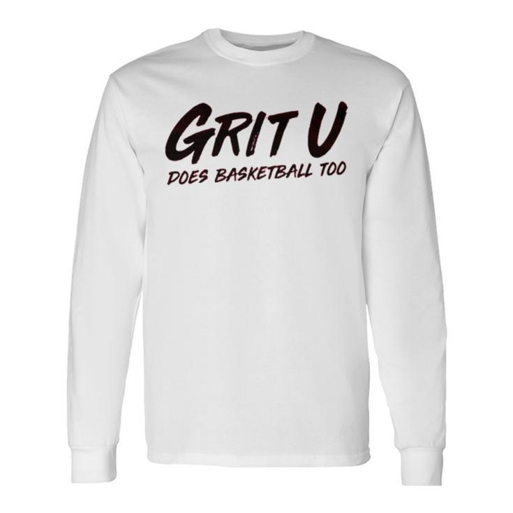 Yt Grit U Does Basketball Too Long Sleeve T-Shirt T-Shirt
