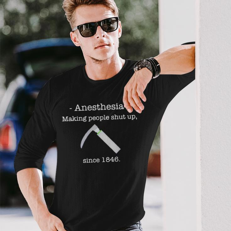 Anesthesia Making People Shut Up Since 1846 Long Sleeve T-Shirt T-Shirt Gifts for Him