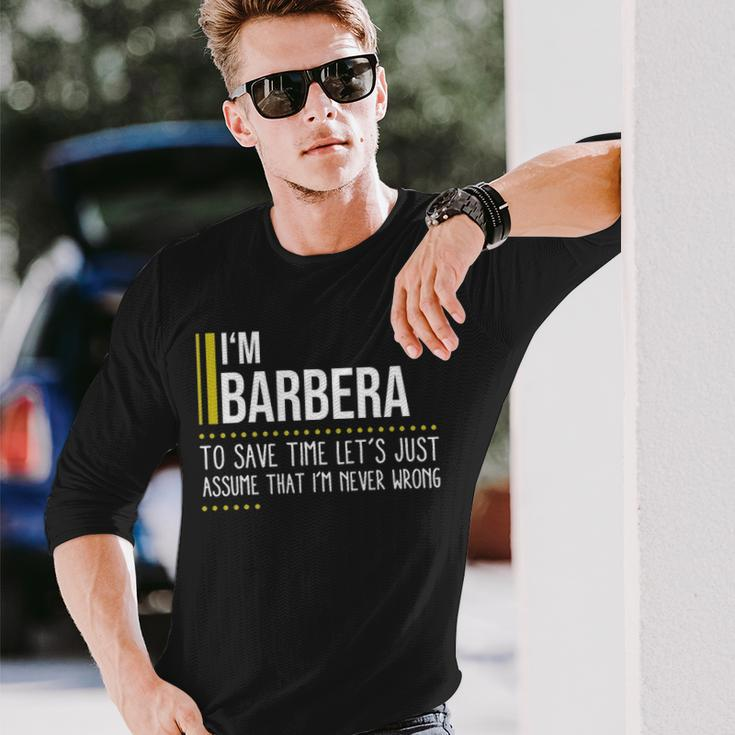 Barbera Name Im Barbera Im Never Wrong Long Sleeve T-Shirt Gifts for Him