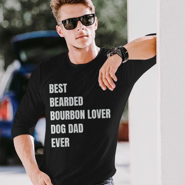 Best Bearded Bourbon Lover Dog Dad Ever Long Sleeve T-Shirt T-Shirt Gifts for Him