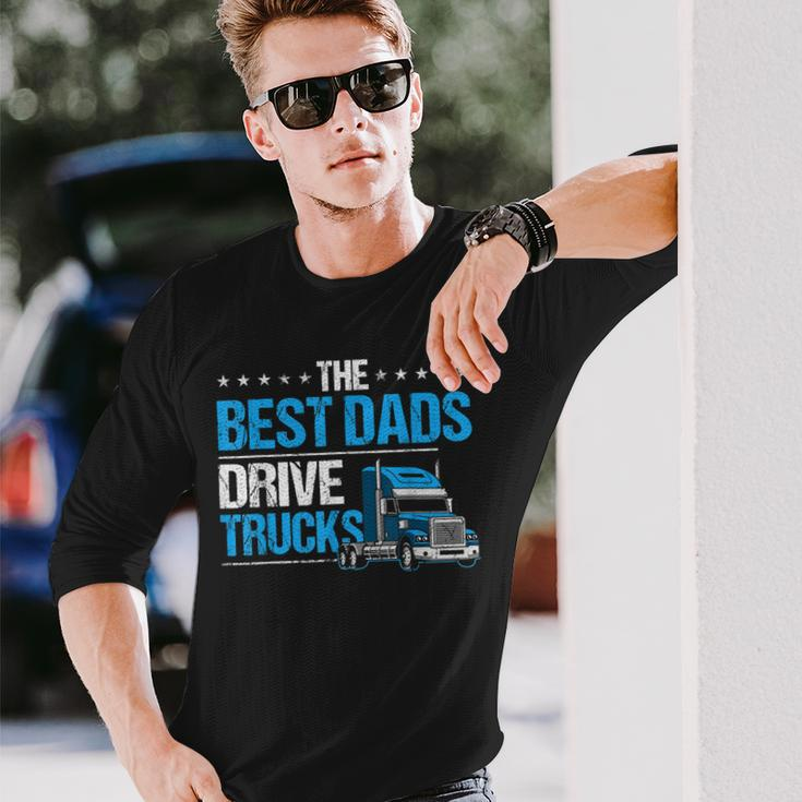 The Best Dads Drive Trucks Happy Fathers Day Trucker Dad Long Sleeve T-Shirt T-Shirt Gifts for Him