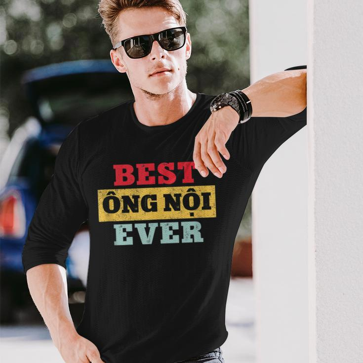 Best Ong Noi Ever Vietnamese Grandpa Fathers Day Long Sleeve T-Shirt Gifts for Him