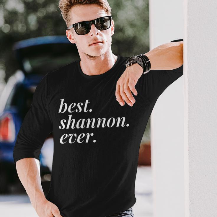 Best Shannon Ever Name Personalized Woman Girl Bff Friend Long Sleeve T-Shirt Gifts for Him