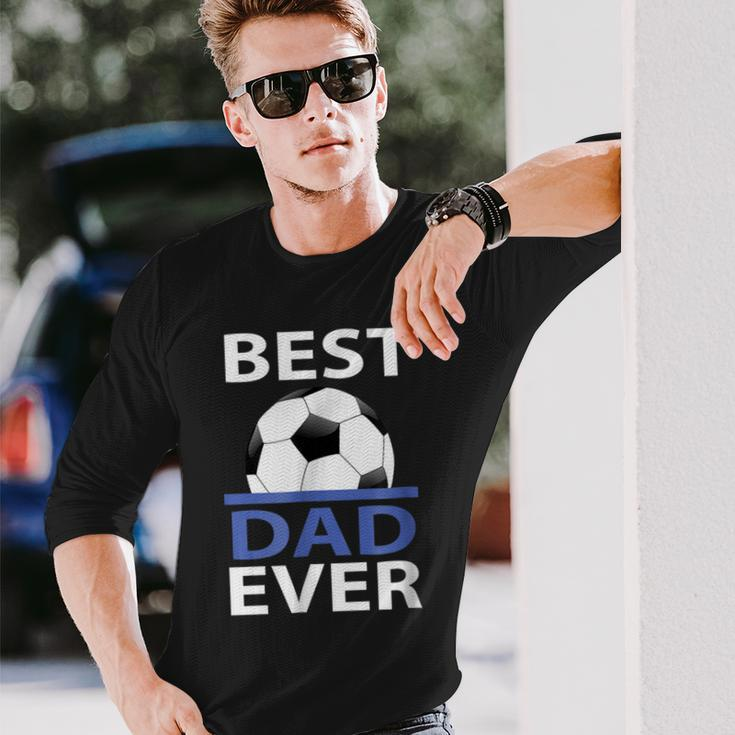 Best Soccer Dad Ever With Soccer Ball Long Sleeve T-Shirt T-Shirt Gifts for Him