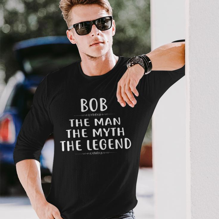 Bob The Man The Myth The Legend First Name Long Sleeve T-Shirt Gifts for Him