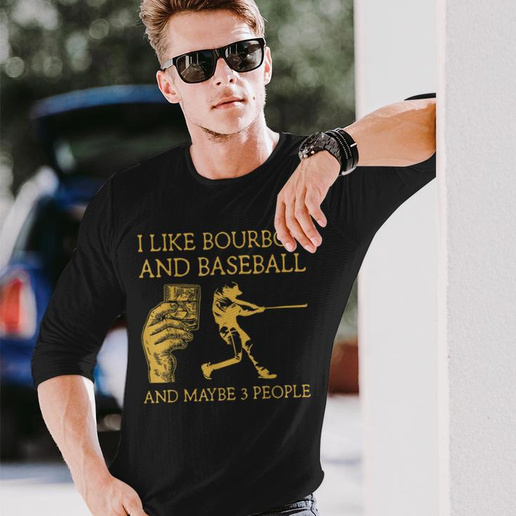 I Like Bourbon And Baseball Maybe 3 People I Like Bourbon Long Sleeve T-Shirt Gifts for Him