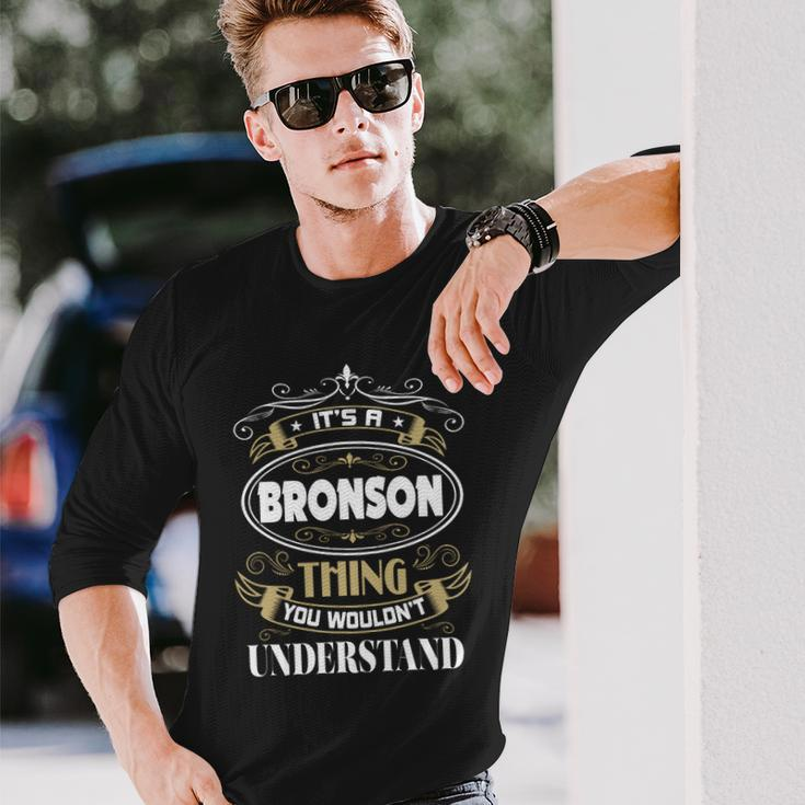 Bronson Thing You Wouldnt Understand Name V2 Long Sleeve T-Shirt Gifts for Him