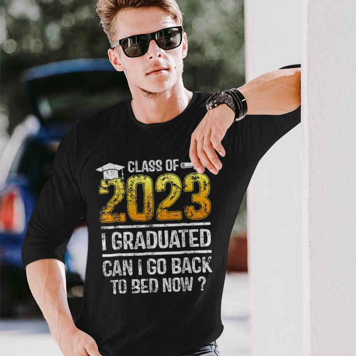 Class Of 2023 I Graduated Can I Go Back To Bed Now Graduate Long Sleeve T-Shirt T-Shirt Gifts for Him