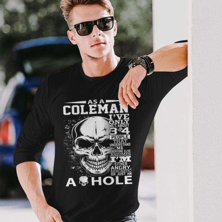 As A Coleman Ive Only Met About 3 Or 4 People 300L2 Its Th Long Sleeve T-Shirt Gifts for Him