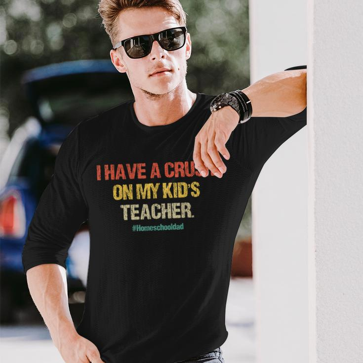I Have A Crush On My Teacher Homeschool Dad Vintage Long Sleeve T-Shirt Gifts for Him