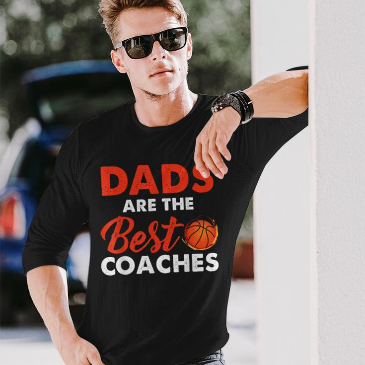 Dad Basketball Coach Dads Are The Best Coaches Long Sleeve T-Shirt T-Shirt Gifts for Him
