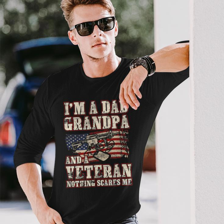 Im A Dad Grandpa And A Veteran Nothing Scares Me Long Sleeve T-Shirt Gifts for Him